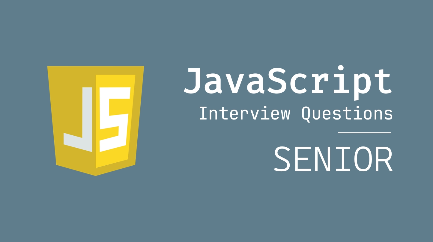 Câu hỏi phỏng vấn JavaScript cho Senior